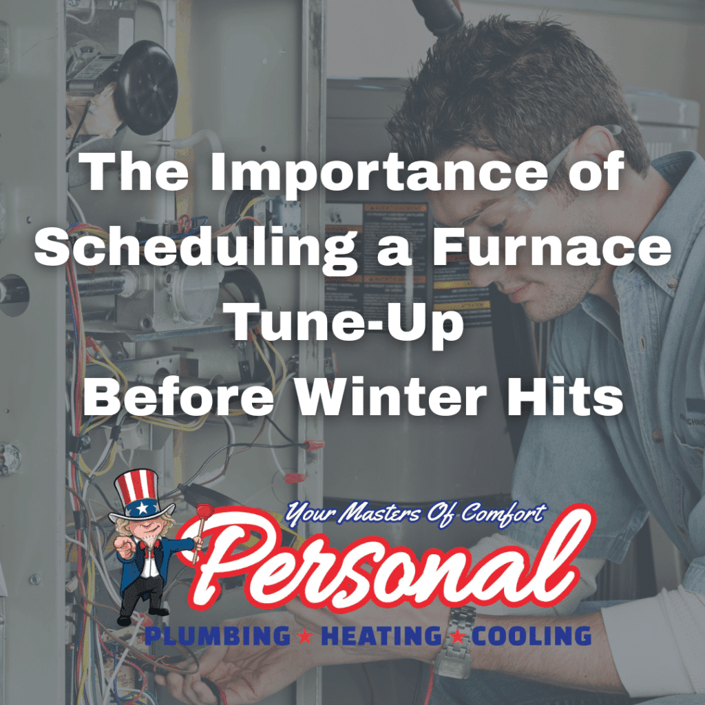 The Importance of Scheduling a Furnace Tune-Up Before Winter Hits